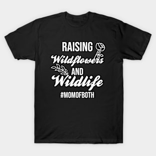 Raising Wildflowers And Wildlife Mom Of Both T-Shirt